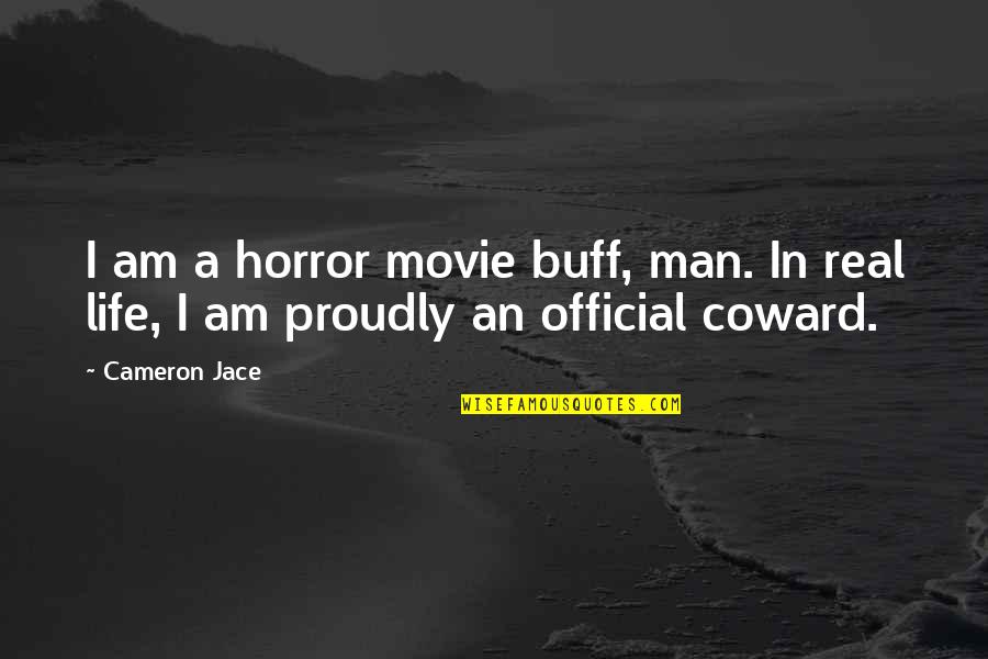 Latinska Quotes By Cameron Jace: I am a horror movie buff, man. In