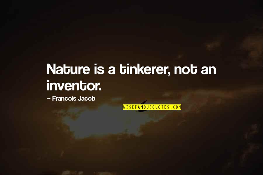 Latrice Quotes By Francois Jacob: Nature is a tinkerer, not an inventor.