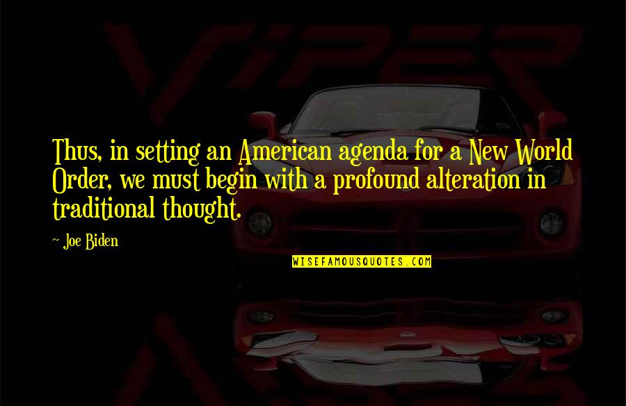 Latronics Quotes By Joe Biden: Thus, in setting an American agenda for a