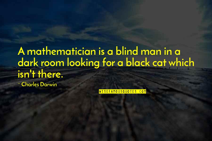Lattoo Quotes By Charles Darwin: A mathematician is a blind man in a