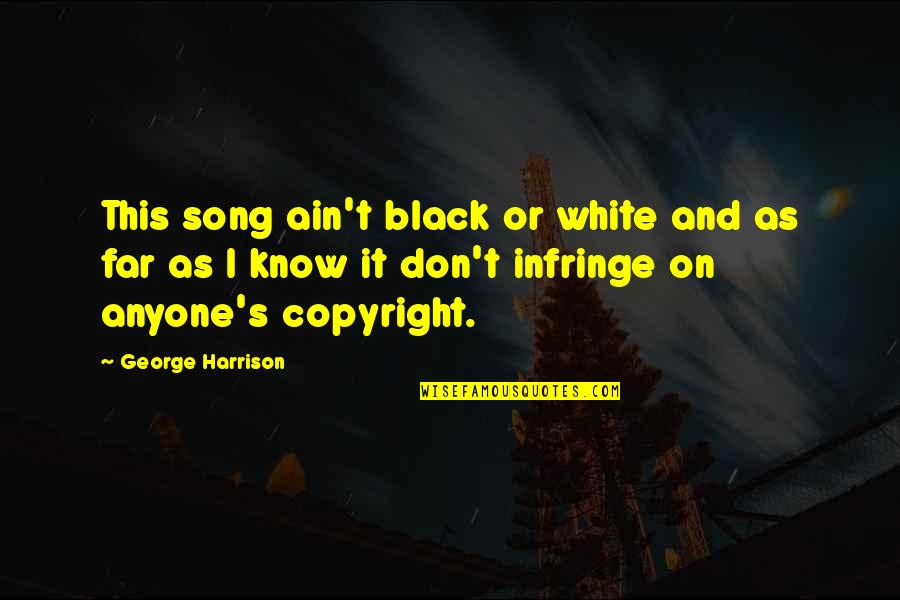 Lattoo Quotes By George Harrison: This song ain't black or white and as