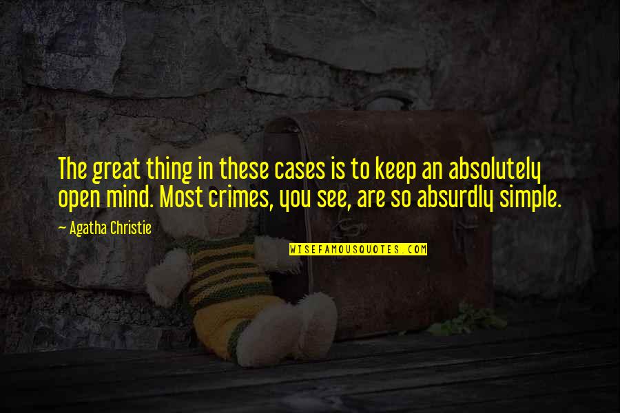 Laudable Productions Quotes By Agatha Christie: The great thing in these cases is to