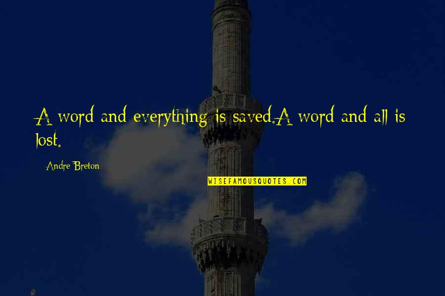 Laudable Productions Quotes By Andre Breton: A word and everything is saved.A word and