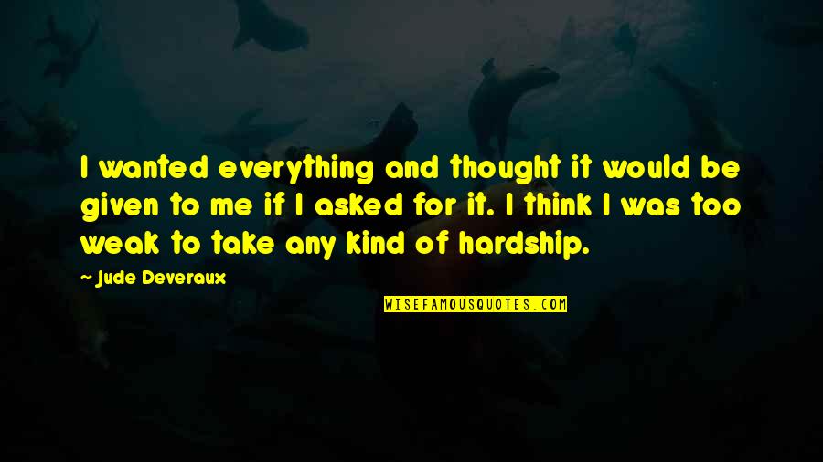 Laudable Productions Quotes By Jude Deveraux: I wanted everything and thought it would be