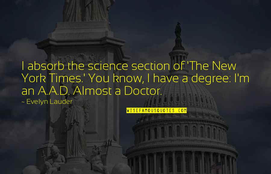 Lauder Quotes By Evelyn Lauder: I absorb the science section of 'The New