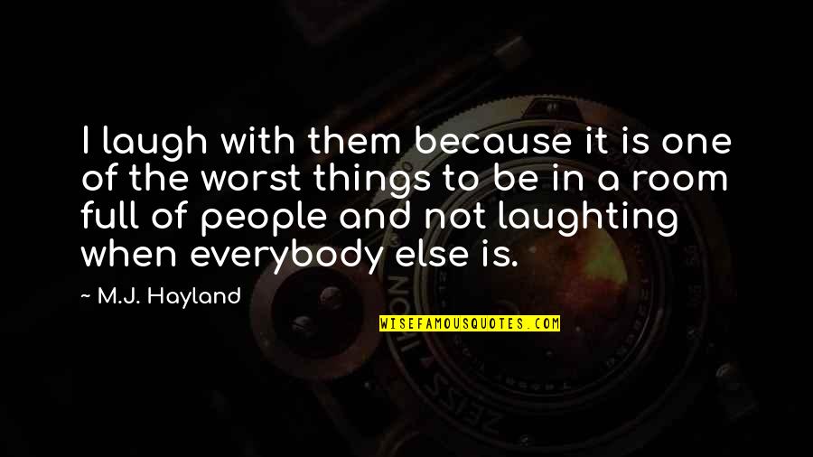 Laugh And Smile Quotes By M.J. Hayland: I laugh with them because it is one