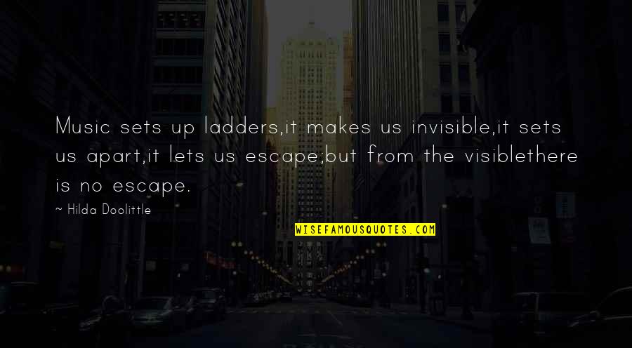 Laughers Quotes By Hilda Doolittle: Music sets up ladders,it makes us invisible,it sets