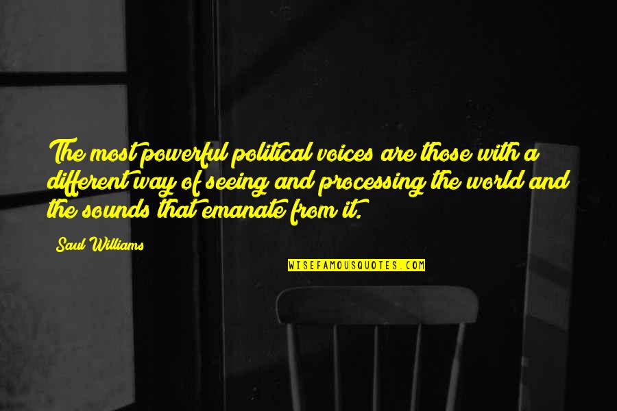 Laughing And Crying With Friends Quotes By Saul Williams: The most powerful political voices are those with