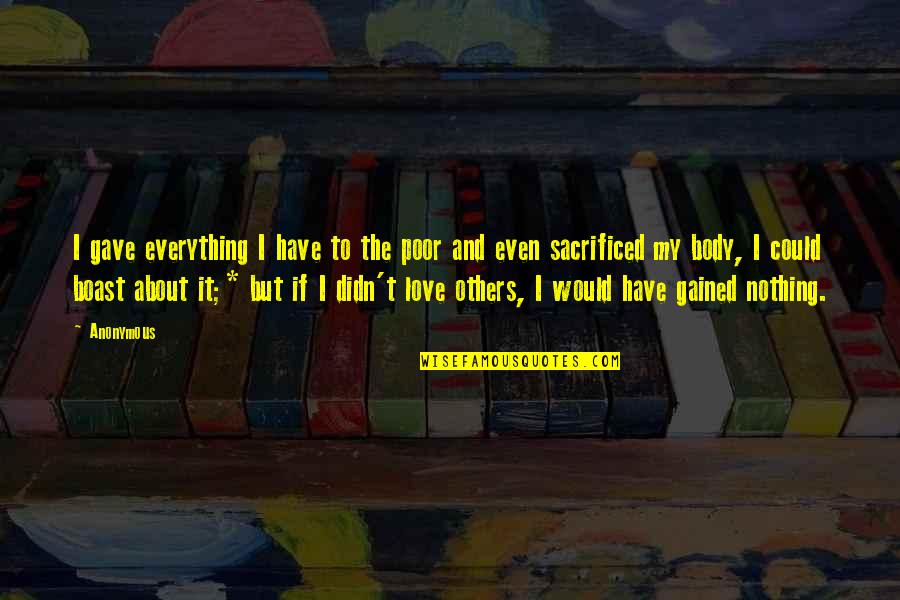 Laura Kasischke Quotes By Anonymous: I gave everything I have to the poor