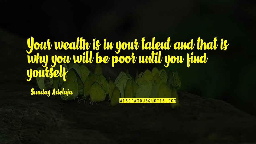 Lauremi Quotes By Sunday Adelaja: Your wealth is in your talent and that