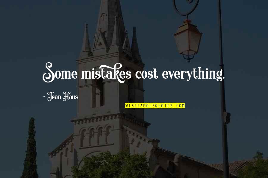 Laurencio Shop Quotes By Jean Haus: Some mistakes cost everything.