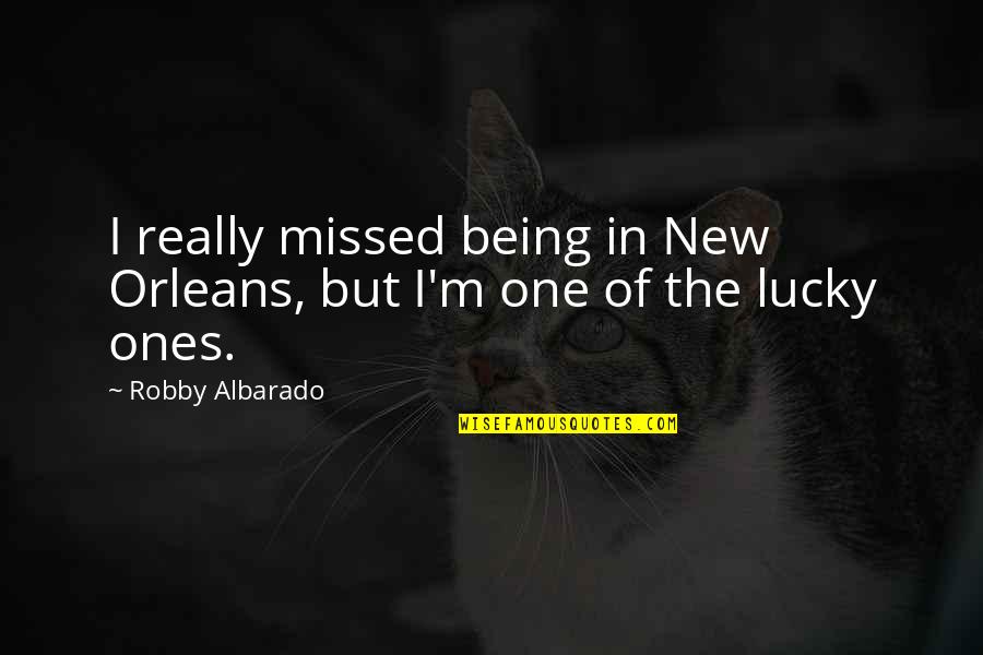 Laurino Quotes By Robby Albarado: I really missed being in New Orleans, but