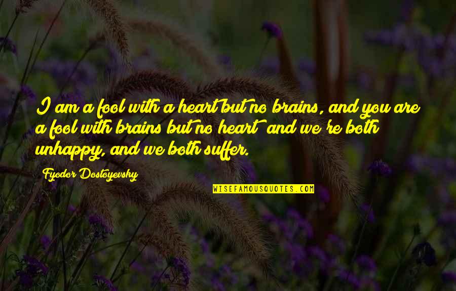 Lauryssen Minderhout Quotes By Fyodor Dostoyevsky: I am a fool with a heart but