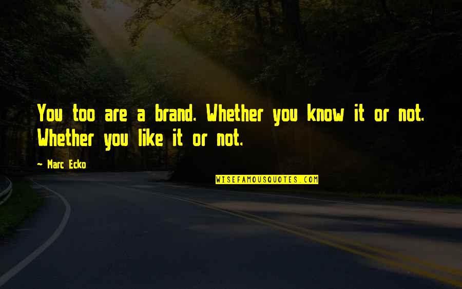 Lautenschl Ger Quotes By Marc Ecko: You too are a brand. Whether you know