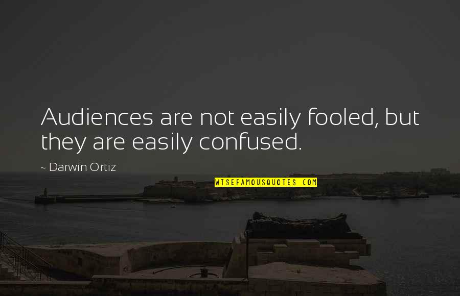 Lautering Quotes By Darwin Ortiz: Audiences are not easily fooled, but they are