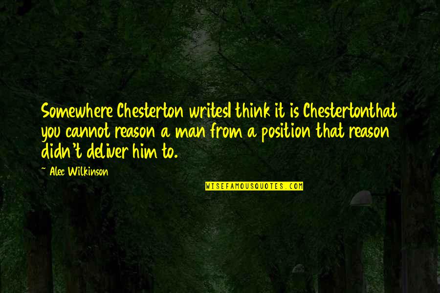 Lauzi Ver Quotes By Alec Wilkinson: Somewhere Chesterton writesI think it is Chestertonthat you