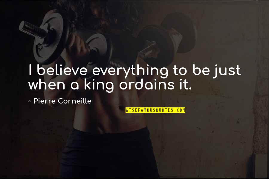 Lavar Ball Famous Quotes By Pierre Corneille: I believe everything to be just when a