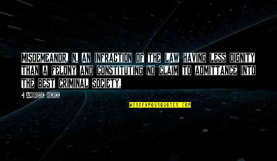 Law And Society Quotes By Ambrose Bierce: MISDEMEANOR, n. An infraction of the law having