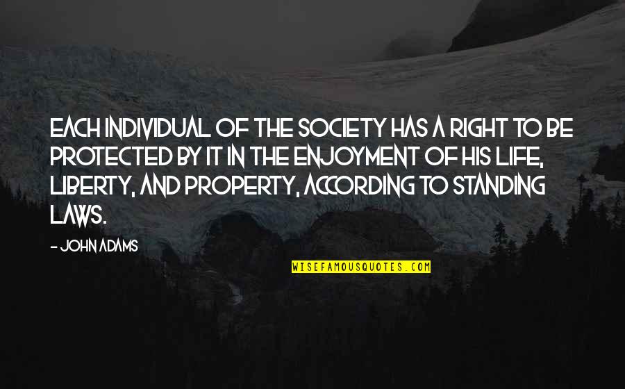 Law And Society Quotes By John Adams: Each individual of the society has a right