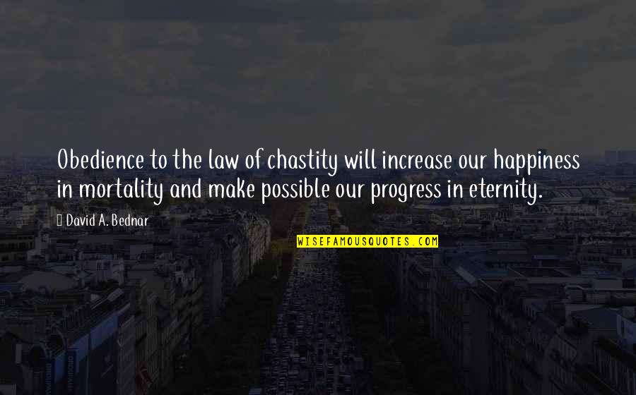 Law Of Chastity Quotes By David A. Bednar: Obedience to the law of chastity will increase