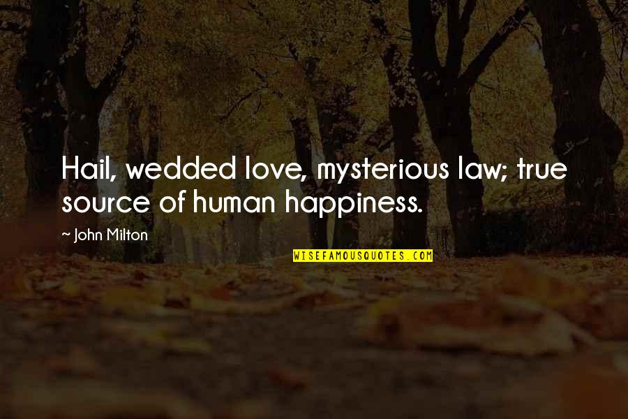 Law Of Love Quotes By John Milton: Hail, wedded love, mysterious law; true source of