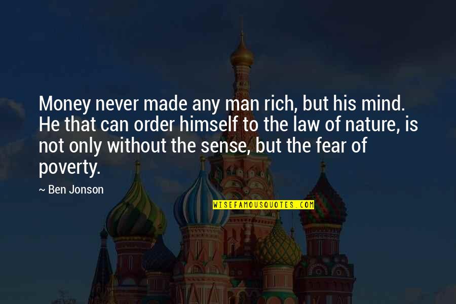 Law Without Order Quotes By Ben Jonson: Money never made any man rich, but his