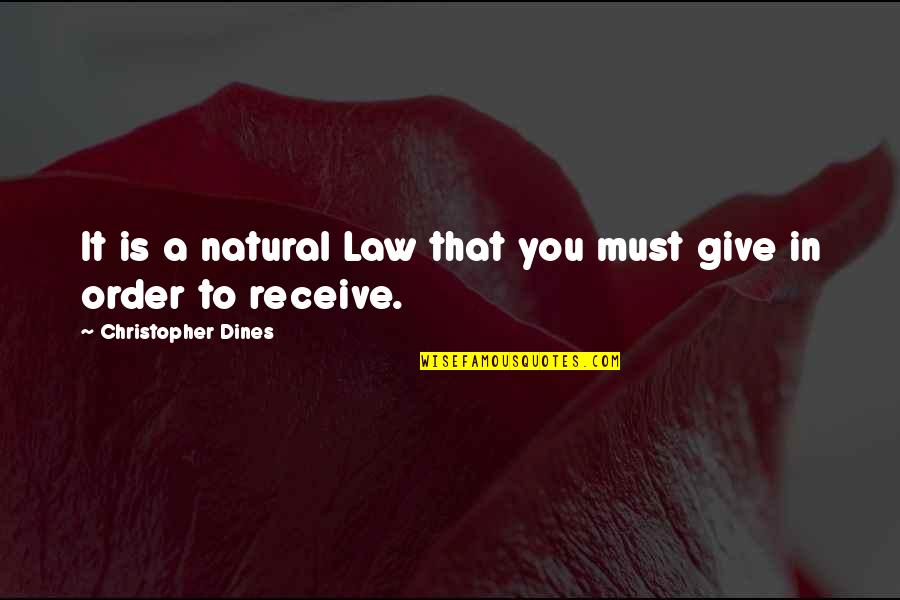 Law Without Order Quotes By Christopher Dines: It is a natural Law that you must