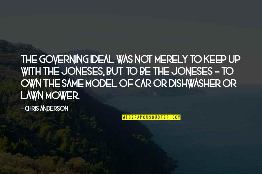 Lawn Quotes By Chris Anderson: The governing ideal was not merely to keep