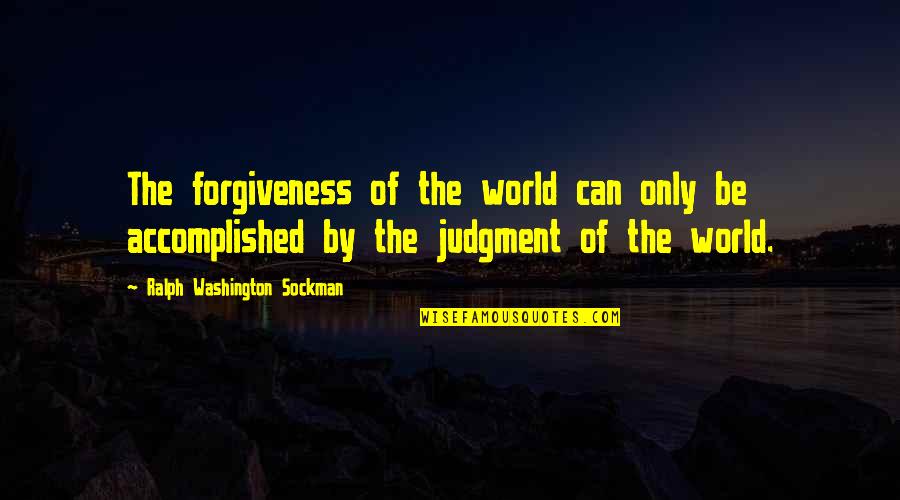 Lawrence Freedman Quotes By Ralph Washington Sockman: The forgiveness of the world can only be