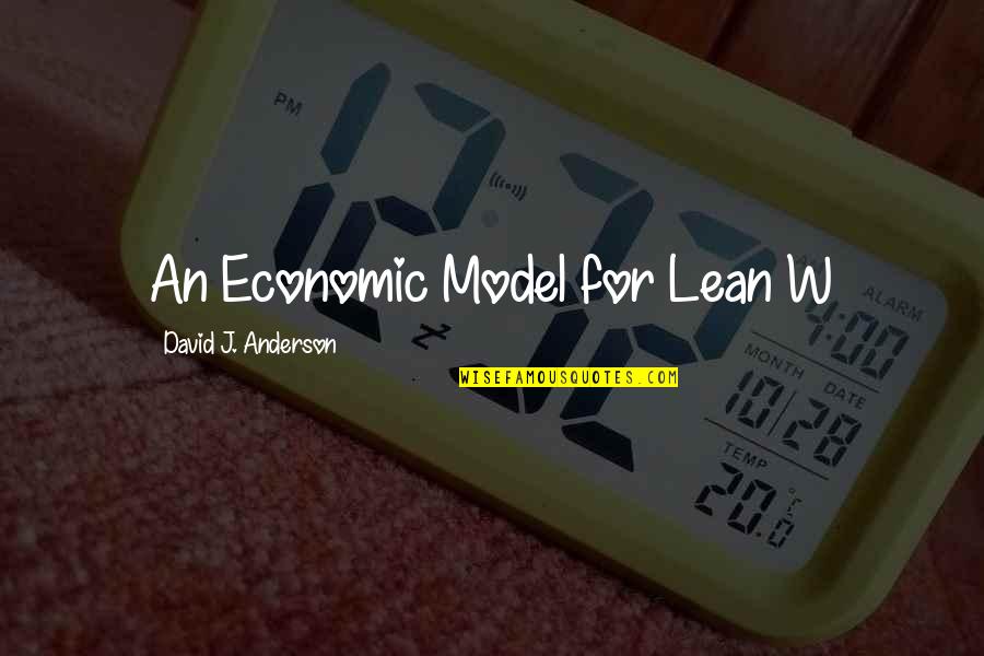 Laxedy Quotes By David J. Anderson: An Economic Model for Lean W