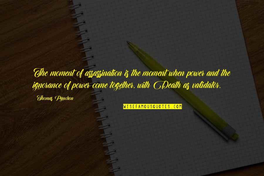 Laxness Horse Quotes By Thomas Pynchon: The moment of assassination is the moment when