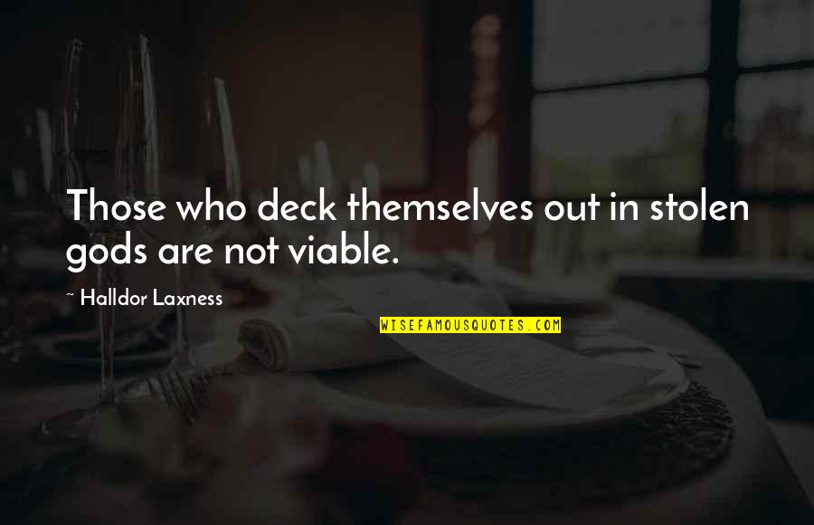 Laxness Quotes By Halldor Laxness: Those who deck themselves out in stolen gods