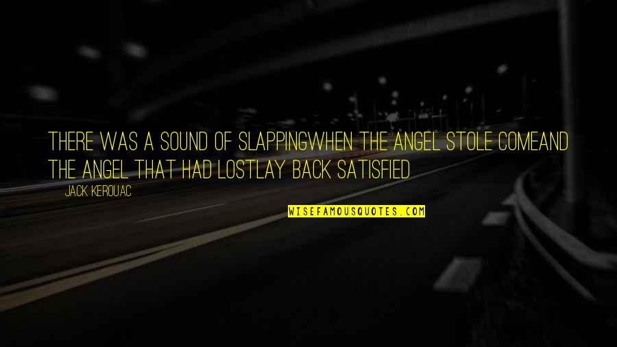 Lay Back Quotes By Jack Kerouac: There was a sound of slappingWhen the angel