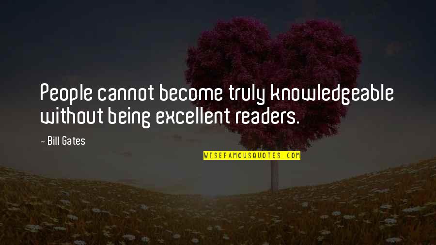 Lazos De Navidad Quotes By Bill Gates: People cannot become truly knowledgeable without being excellent