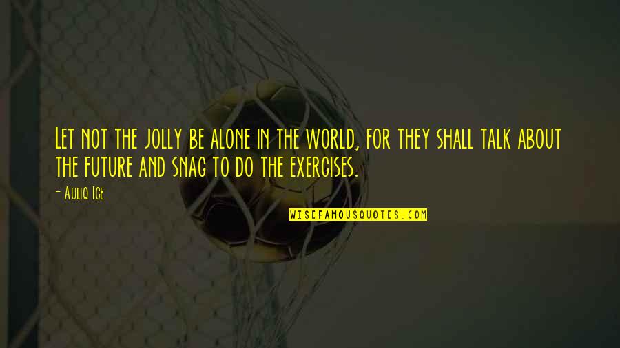 Lazy Quotes Quotes By Auliq Ice: Let not the jolly be alone in the