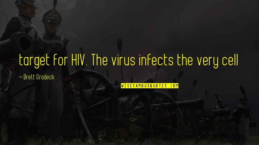 Lazy Quotes Quotes By Brett Grodeck: target for HIV. The virus infects the very