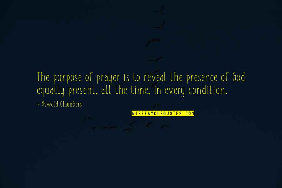Lazy Quotes Quotes By Oswald Chambers: The purpose of prayer is to reveal the
