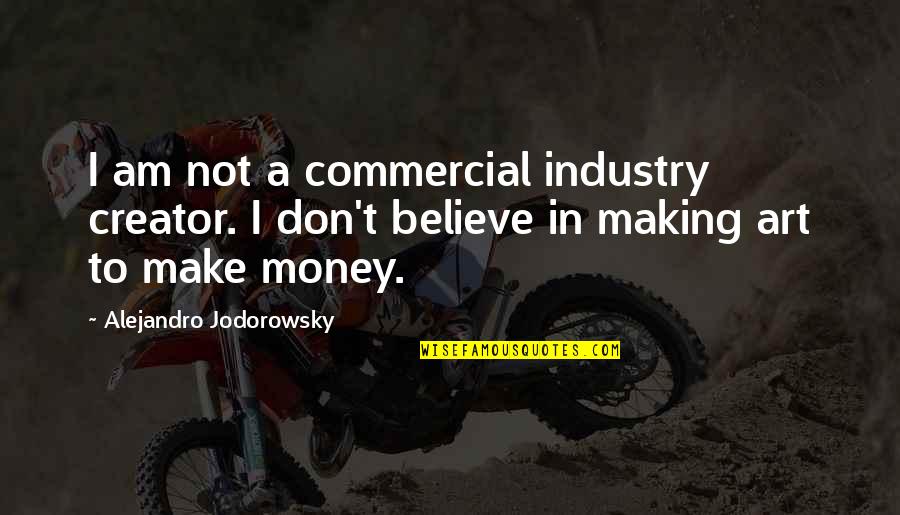 Lbi Hotel Quotes By Alejandro Jodorowsky: I am not a commercial industry creator. I