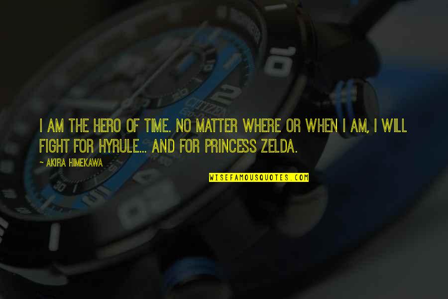 Ldr English Quotes By Akira Himekawa: I am the Hero of Time. No matter