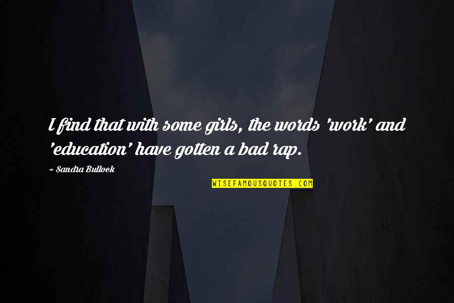 Ldr Quotes By Sandra Bullock: I find that with some girls, the words