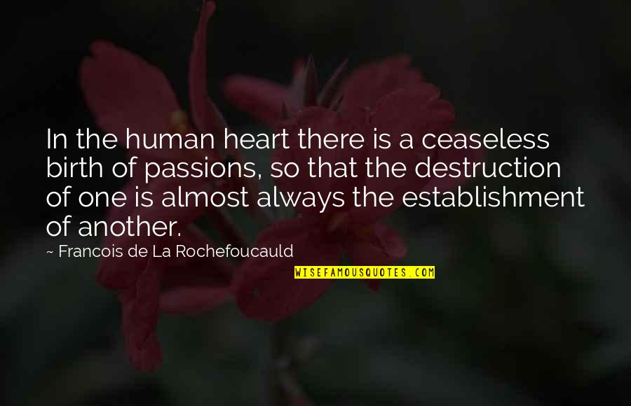 Lds Nativity Quotes By Francois De La Rochefoucauld: In the human heart there is a ceaseless