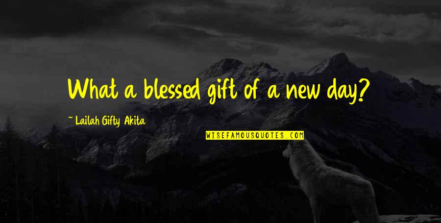 Le Ballon Rouge Quotes By Lailah Gifty Akita: What a blessed gift of a new day?