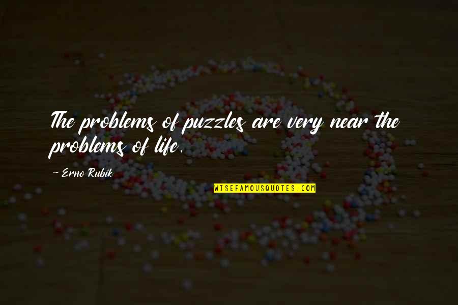 Le Forestier Quotes By Erno Rubik: The problems of puzzles are very near the