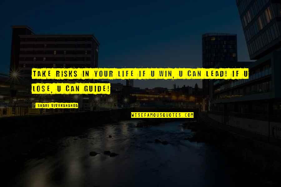 Lead Your Life Quotes By Swami Vivekananda: Take Risks in Your Life If u Win,