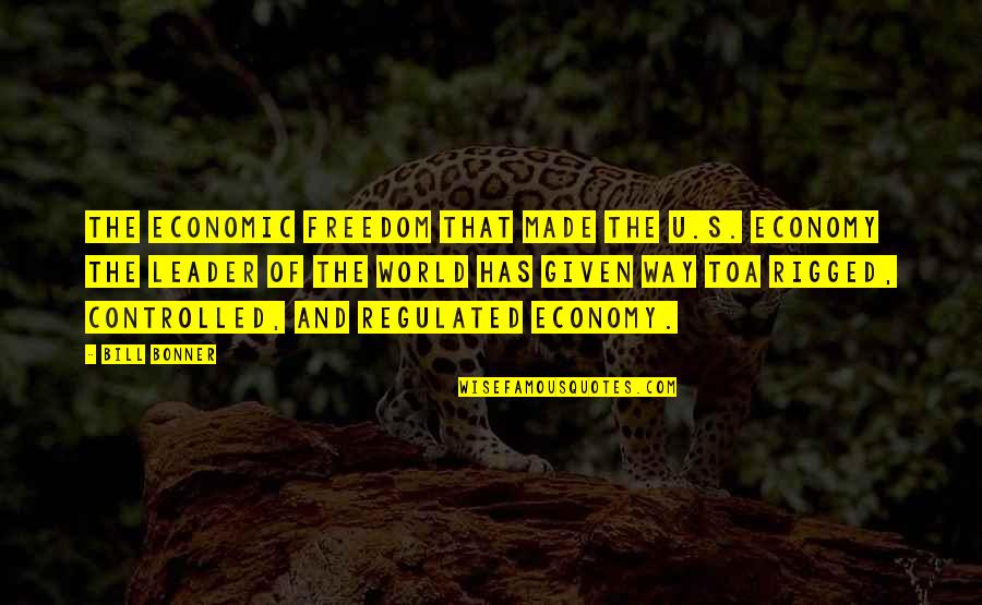 Leader Quotes By Bill Bonner: The economic freedom that made the U.S. economy