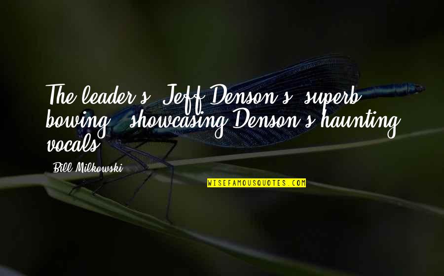 Leader Quotes By Bill Milkowski: The leader's (Jeff Denson's) superb bowing.. showcasing Denson's