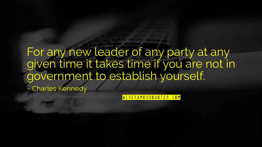 Leader Quotes By Charles Kennedy: For any new leader of any party at
