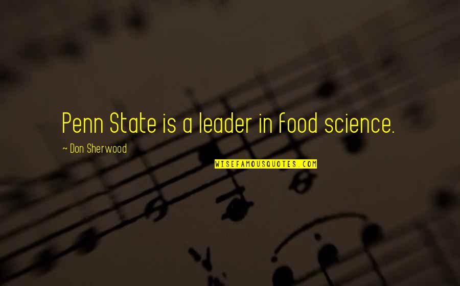 Leader Quotes By Don Sherwood: Penn State is a leader in food science.