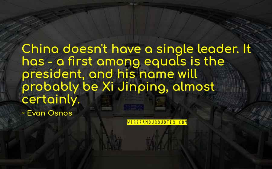 Leader Quotes By Evan Osnos: China doesn't have a single leader. It has