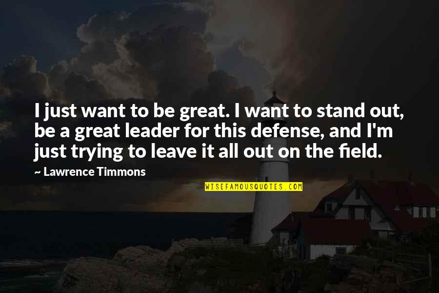 Leader Quotes By Lawrence Timmons: I just want to be great. I want